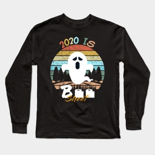 2020 is boo sheet Long Sleeve T-Shirt